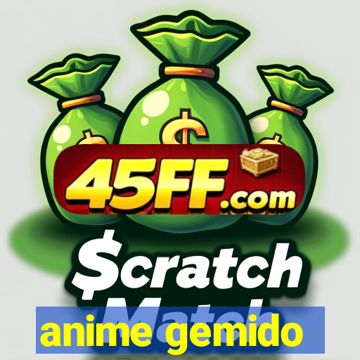 anime gemido